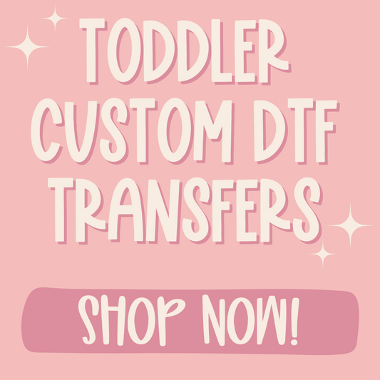 Custom Toddler DTF Transfers